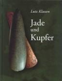 Cover of: Jade Und Kupfer: Untersuchungen Zum Neolithisierungsprozess im Westlichen Ostseeraum unter Besonder Berucksichtigung der Kulturentwicklung Europas 5500-3500 ... Archaeological Society Publications)