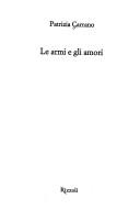 Cover of: Le Armi E Gli Amori by Patrizia Carrano