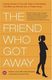 Cover of: The Friend Who Got Away: Twenty Women's True Life Tales of Friendships that Blew Up, Burned Out or Faded Away