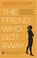 Cover of: The Friend Who Got Away
