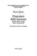 Cover of: Prigionieri della memoria: storia di due stragi della liberazione