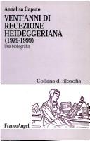 Cover of: Vent'anni Di Recezione Heideggeriana (1979-1999) by Annalisa Caputo