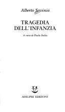 Cover of: Tragedia Dell'infanzia by Alberto Savinio