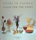 Cover of: Glass for the Table: XIX Century Murano Glass Tableware