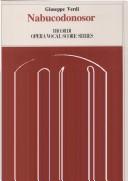 Cover of: Nabucodonosor: Dramma lirico in Four Parts by Temistocle Solera: Piano-Vocal Score (The Works of Giuseppe Verdi: Piano-Vocal Scores)