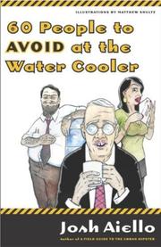 Cover of: 60 people to avoid at the water cooler by Josh Aiello, Josh Aiello