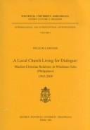 Cover of: A Local Church Living for Dialogue: Muslim-Christian Relations in Mindanao-Sulu, Philippines 1965-2000 (Inter-Religious and Intercultural Investigations)