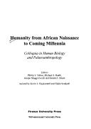 Cover of: Humanity from African Naissance to Coming Millennia by Tobias, Phillip V.