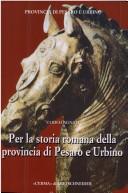 Cover of: Per LA Storia Romana Della Provincia Di Pesaro E Urbino