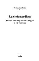 Cover of: La Citta Assediata: Poteri E Identita Politiche a Reggio in Eta Viscontea
