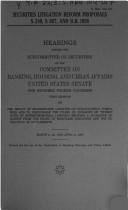 Cover of: Securities litigation reform proposals, S. 240, S. 667, and H.R. 1058: hearings before the Subcommittee on Securities of the Committee on Banking, Housing, and Urban Affairs, United States Senate, One Hundred Fourth Congress, first session ... March 2, 22, and April 6, 1995.