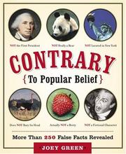 Cover of: Contrary to popular belief: more than 250 false facts revealed