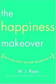 Cover of: The Happiness Makeover: How to Teach Yourself to Be Happy and Enjoy Every Day