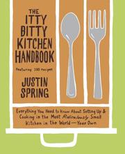 Cover of: The itty bitty kitchen handbook: everything you need to know about setting up and cooking in the most ridiculously small kitchen in the world--your own