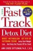 Cover of: The Fast Track Detox Diet: Boost metabolism, get rid of fattening toxins, jump-start weight loss and keep the pounds off for good