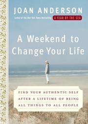 Cover of: A weekend to change your life: find your authentic self after a lifetime of being all things to all people