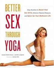 Cover of: Better Sex Through Yoga: Easy Routines to Boost Your Sex Drive, Enhance Physical Pleasure, and Spice Up Your Bedroom Life