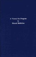 Cover of: A victory for progress in mental medicine
