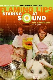 Cover of: Staring at sound: the true story of Oklahoma's fabulous Flaming Lips