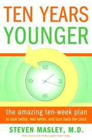 Cover of: Ten years younger: the amazing plan to look better, feel better, and turn back the clock