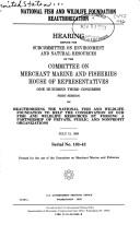 National Fish and Wildlife Foundation reauthorization by United States. Congress. House. Committee on Merchant Marine and Fisheries. Subcommittee on Environment and Natural Resources.