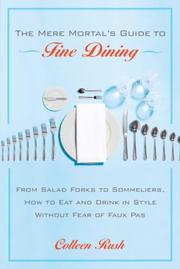 Cover of: The mere mortal's guide to fine dining by Colleen Rush