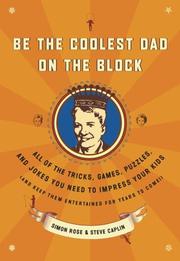 Cover of: Be the coolest dad on the block: all of the tricks, games, puzzles, and jokes you need to impress your kids (and keep them entertained for years to come!)