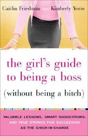 The Girl's Guide to Being a Boss (Without Being a Bitch) by Caitlin Friedman