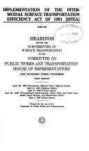 Cover of: Implementation of the Intermodal Surface Transportation Efficiency Act of 1991 (ISTEA): hearings before the Subcommittee on Surface Transportation of the Committee on Public Works and Transportation, House of Representatives, One Hundred Third Congress, first session.