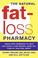 Cover of: The Natural Fat-Loss Pharmacy