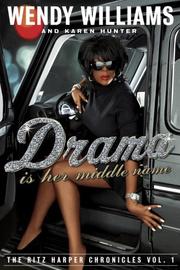 Cover of: Drama Is Her Middle Name by Wendy Williams, Karen Hunter