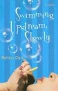 Cover of: Swimming Upstream, Slowly: A Novel