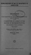 Cover of: Reorganization of the U.S. Department of Agriculture: hearings before the Subcommittee on Department Operations and Nutrition of the Committee on Agriculture, House of Representatives, One Hundred Third Congress, first session.