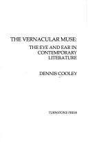 Cover of: The vernacular muse: the eye and ear in contemporary literature