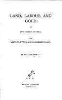 Cover of: Land, labour and gold by Howitt, William