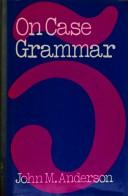 Cover of: On case grammar: prolegomena to a theory of grammatical relations