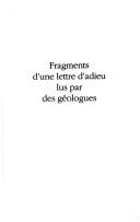 Cover of: Fragments d'une lettre d'adieu lus par des géologues