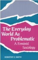 Cover of: The everyday world as problematic by Dorothy E. Smith