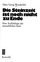 Cover of: Die Steinzeit ist noch nicht zu Ende by Hans Georg Wunderlich