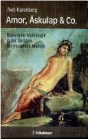 Cover of: Amor, Äskulap & Co.: klassische Mythologie in der Sprache der modernen Medizin