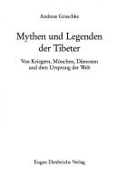 Cover of: Mythen und Legenden der Tibeter: von Kriegern, Mönchen, Dämonen und dem Ursprung der Welt