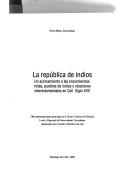 Cover of: La república de indios: un acercamiento a las encomiendas, mitas, pueblos de indios y relaciones interestamentales en Cali, siglo XVII