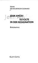 Cover of: Jean Améry: Revolte in der Resignation ; Biographie