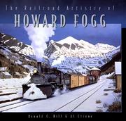 The railroad artistry of Howard Fogg by Ronald C. Hill, Al Chione, Howard Fogg