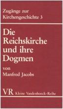 Cover of: Die Reichskirche und ihre Dogmen: von der Zeit Konstantins bis zum Niedergang des weströmischen Reiches