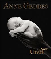 Cover of: Until Now by Anne Geddes, Anne Geddes