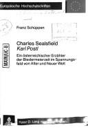 Cover of: Charles Sealsfield, Karl Postl: ein österreichischer Erzähler der Biedermeierzeit im Spannungsfeld von Alter und Neuer Welt