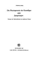 Cover of: Die Physiognomie der Kunstfigur oder Spiegelungen : Formen der Selbsreflexion im modernen Drama