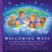 Cover of: Welcoming Ways: Creating Your Baby's Welcome Ceremony With the Wisdom of World Traditions