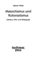 Cover of: Masochismus und Kolonialismus: Literatur, Film und Pädagogik